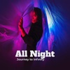 All Night - Journey to Infinity