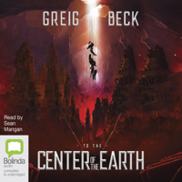 Greig Beck - To the Center of the Earth (Unabridged) artwork