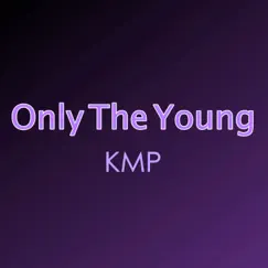 Only the Young (Originally Performed by Taylor Swift) [Karaoke Instrumental] Song Lyrics