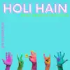 Holi Hain (feat. Keerthi Sagathia) - Single album lyrics, reviews, download
