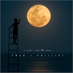 Ewan J Phillips - I Wish I Was the Moon
