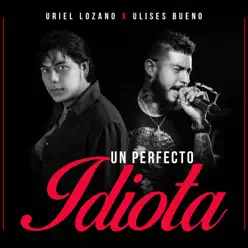 Un Perfecto Idiota - Single - Uriel Lozano