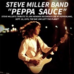 Steve Miller Band - Peppa Sauce (Tribute to Jimi Hendrix, Pepperland, Sept. 18, 1970) [Live]