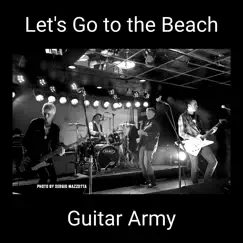 Let's Go to the Beach - Single by Guitar Army album reviews, ratings, credits