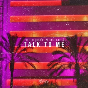 Topic Talk To Me (feat. Mougleta)