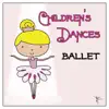 Children's Dances Ballet album lyrics, reviews, download