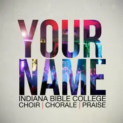 Your Name by Indiana Bible College album reviews, ratings, credits
