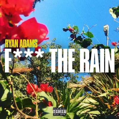 Fuck the Rain - Single - Ryan Adams