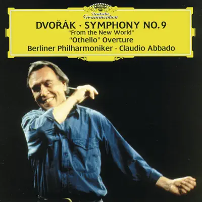 Dvorák: Symphony No. 9, Othello Overture - Claudio Abbado Dvorák: Symphony No. 9, Othello Overture - Claudio Abbado