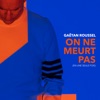 Gaëtan Roussel - On ne meurt pas (en une seule fois)