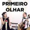 Primeiro Olhar - Single album lyrics, reviews, download