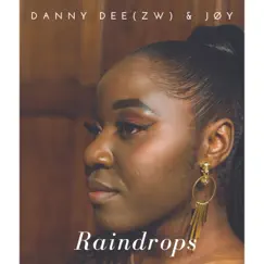 Raindrops - Single by JoyRukanza & Danny Dee (ZW) album reviews, ratings, credits