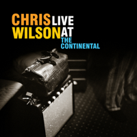 Chris Wilson - Live at the Continental (2021 Remastered Double Album) artwork