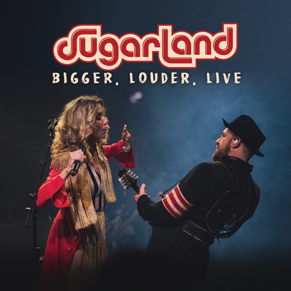 Sugarland - BIGGER, Louder, Live