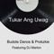 Tukar Ang Uwag (feat. DJ Marlon) - Prokzkie & Budots Dance lyrics