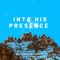 Into His Presence artwork