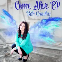 Come Alive - EP by Beth Crowley album reviews, ratings, credits