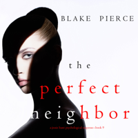 Blake Pierce - The Perfect Neighbor (A Jessie Hunt Psychological Suspense Thriller—Book Nine) artwork