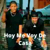 Hoy Me Voy De Casa (feat. Yeo Freko) - Single album lyrics, reviews, download