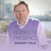 Eckhart Tolle - Guided to Presence