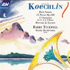 Charles Koechlin: Horn Sonata; 15 Pieces, Op. 180; 11 Sonneries for 2, 3 or 4 Horns; Morceau de Lecture by Barry Tuckwell & Daniel Blumenthal album reviews, ratings, credits