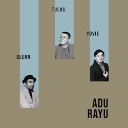 YOVIE WIDIANTO, Tulus & Glenn Fredly - Adu Rayu