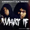 What If (feat. Lil Bean) - Single album lyrics, reviews, download
