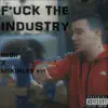 F**k the Industry (feat. Mckinley Ave) - Single album lyrics, reviews, download