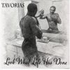 Tavorias - Look What Life Has Done