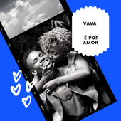 É por Amor - Vavá