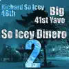 So Icey Dinero 2 (feat. Big Yavo) - Single album lyrics, reviews, download