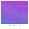 King Of Glory - Single album lyrics, reviews, download