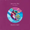 Born for This (feat. Dhan) - Single album lyrics, reviews, download