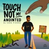 Touch Not My Anointed - Single