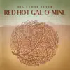 Red Hot Gal O' Mine - Single album lyrics, reviews, download