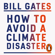Bill Gates - How to Avoid a Climate Disaster