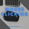 Mouse Clicking Sound Effects - Single album lyrics, reviews, download