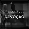 Incansável Devoção - Single album lyrics, reviews, download