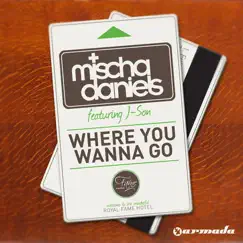 Where You Wanna Go (feat. J-Son) - EP by Mischa Daniels album reviews, ratings, credits