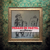 Pedazo De Pastel - Mudhoney