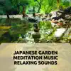 Japanese Garden, Meditation Music, Relaxing Sounds album lyrics, reviews, download