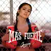 Más Fuerte - Single album lyrics, reviews, download