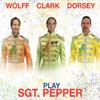 Wolff Clark Dorsey Play Sgt. Pepper