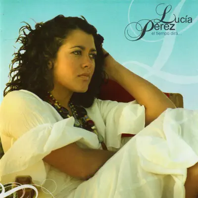 El Tiempo Dirá - Lucia Perez El Tiempo Dirá - Lucia Perez