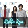 Rishta Kya - Single album lyrics, reviews, download
