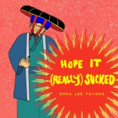 Emma Lee Toyoda - Hope It (Really) Sucked