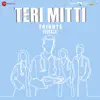 Stream & download Teri Mitti - Tribute Female (From "Kesari") - Single