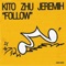 Follow - Kito, ZHU & Jeremih lyrics