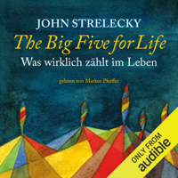 John Strelecky - The Big Five for Life (German Edition): Was Wirklich Zählt im Leben [What Really Matters in Life] (Unabridged) artwork