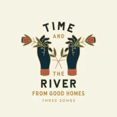 Time and the River (Three Songs) - Single by From Good Homes album reviews, ratings, credits